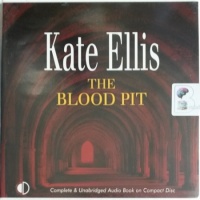 The Blood Pit written by Kate Ellis performed by Peter Wickham on Audio CD (Unabridged)